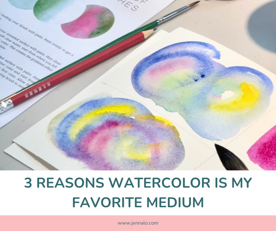 3 reasons watercolor is my favorite medium